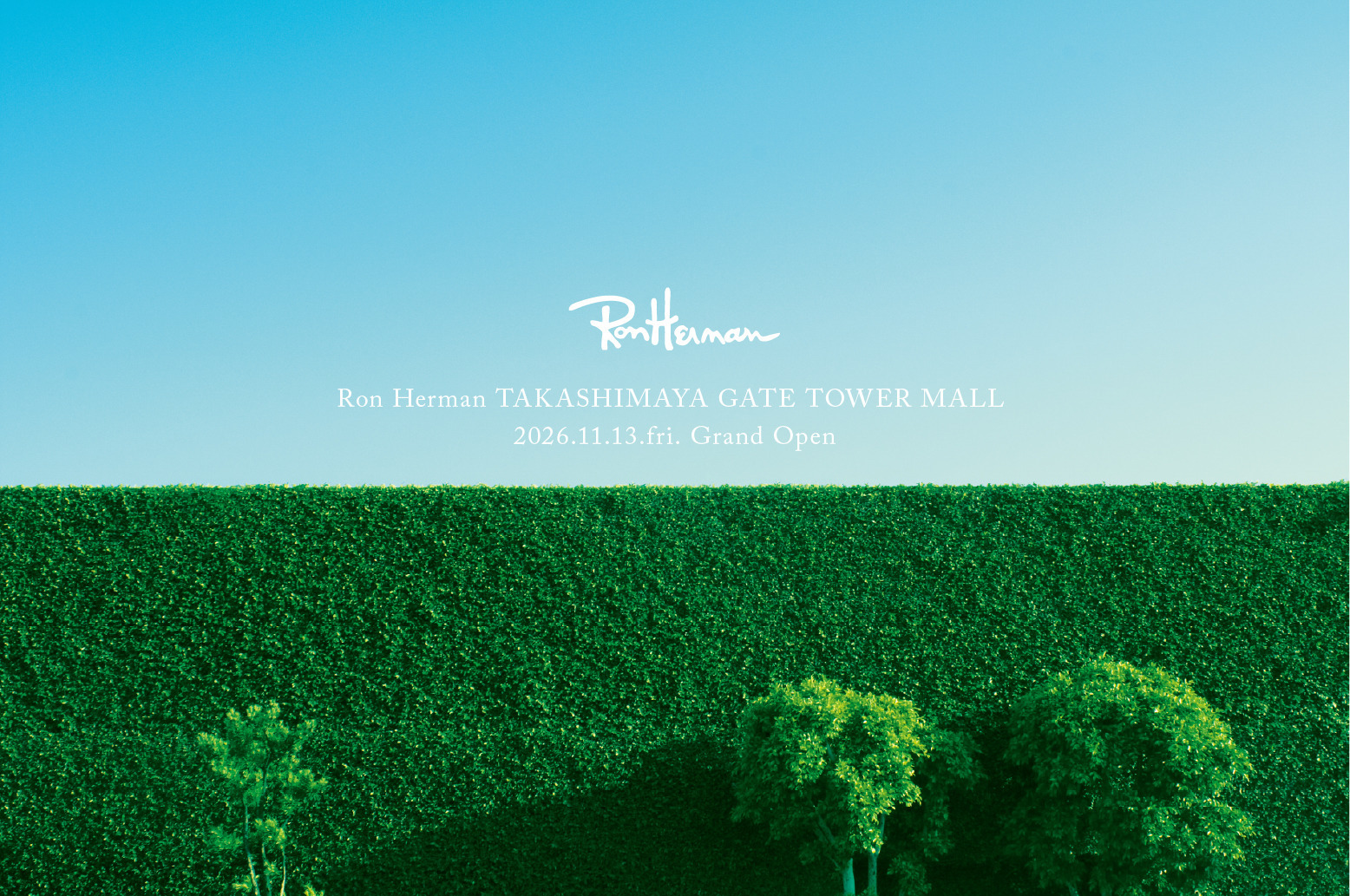 Ron Herman TAKASHIMAYA GATE TOWER MALL Grand Open 11.13 (FRI) 